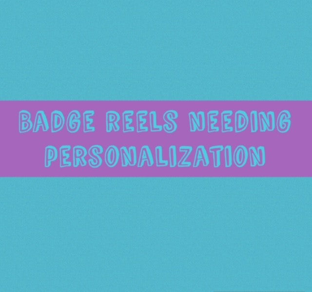 Badge Reels Needing Personalization