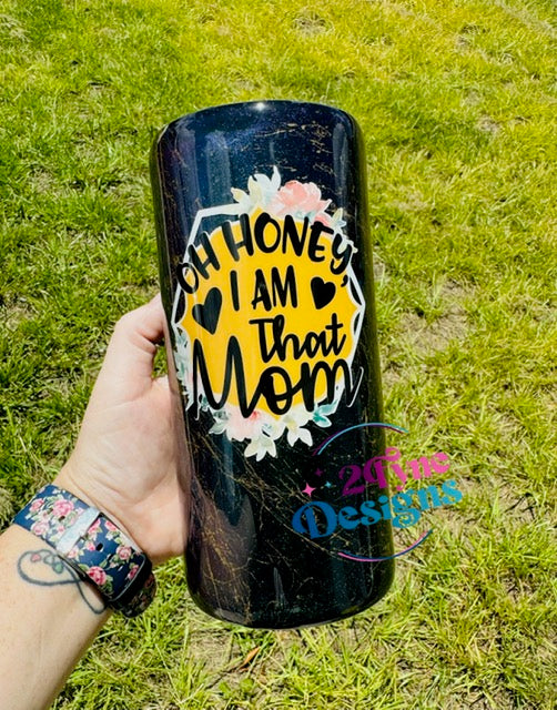 22oz Oh Honey I Am That Mom Tumbler